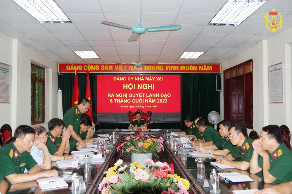 Đảng ủy Nhà máy X61 ra nghị quyết lãnh đạo thực hiện nhiệm vụ 6 tháng cuối năm 2023